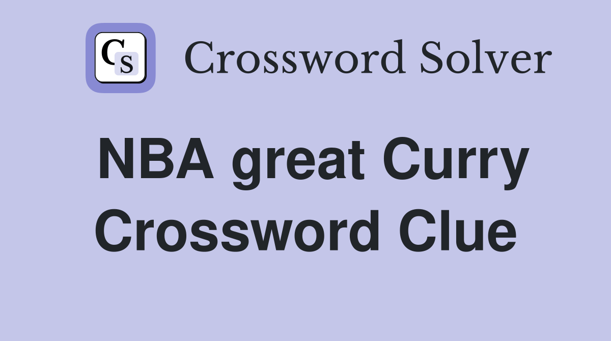 NBA great Curry Crossword Clue Answers Crossword Solver